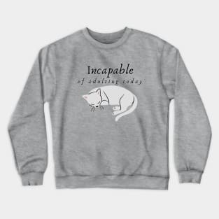 Incapable of Adulting Today - Lazy cat design Crewneck Sweatshirt